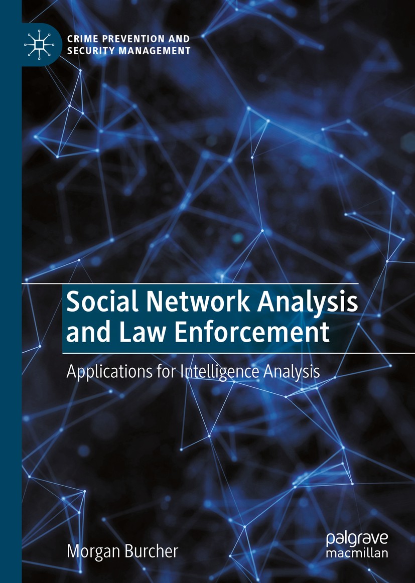 Titlebook: Social Network Analysis and Law Enforcement; Applications for Int Morgan Burcher Book 2020 The Editor(s) (if applicable) and The Author(s), Titlebook: Social Network Analysis and Law Enforcement; Applications for Int Morgan Burcher Book 2020 The Editor(s) (if applicable) and The Author(s),