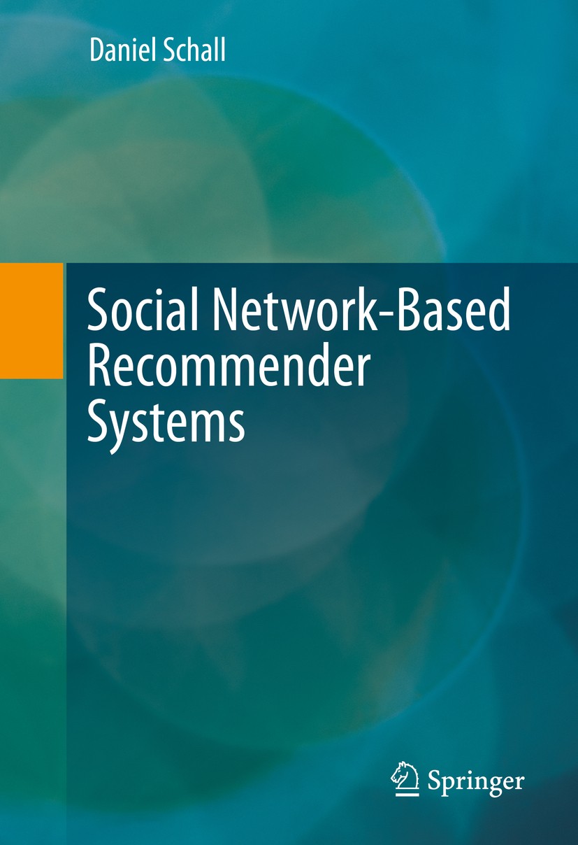 Titlebook: Social Network-Based Recommender Systems; Daniel Schall Book 2015 Springer International Publishing Switzerland 2015 Follow recommendation Titlebook: Social Network-Based Recommender Systems; Daniel Schall Book 2015 Springer International Publishing Switzerland 2015 Follow recommendation