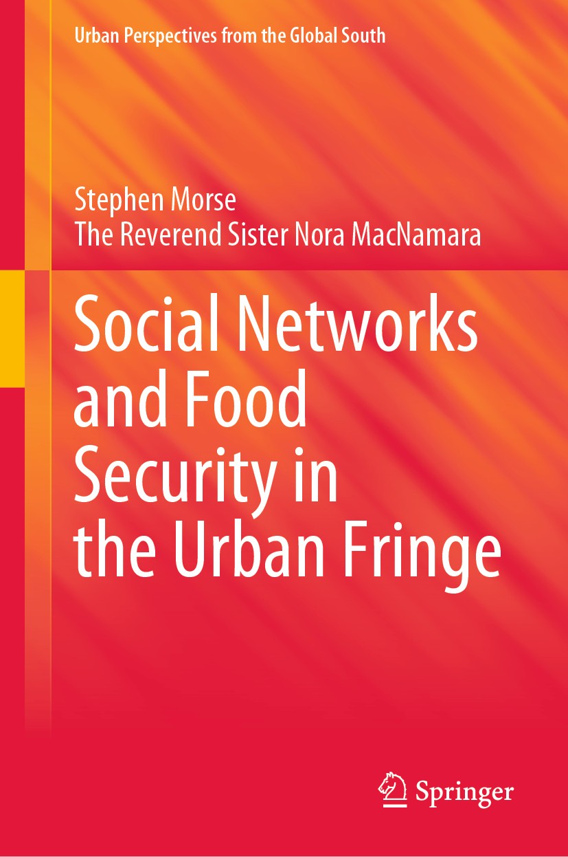 Titlebook: Social Networks and Food Security in the Urban Fringe; Stephen Morse,The Reverend Sister Nora MacNamara Book 2020 Springer Nature Switzerl Titlebook: Social Networks and Food Security in the Urban Fringe; Stephen Morse,The Reverend Sister Nora MacNamara Book 2020 Springer Nature Switzerl