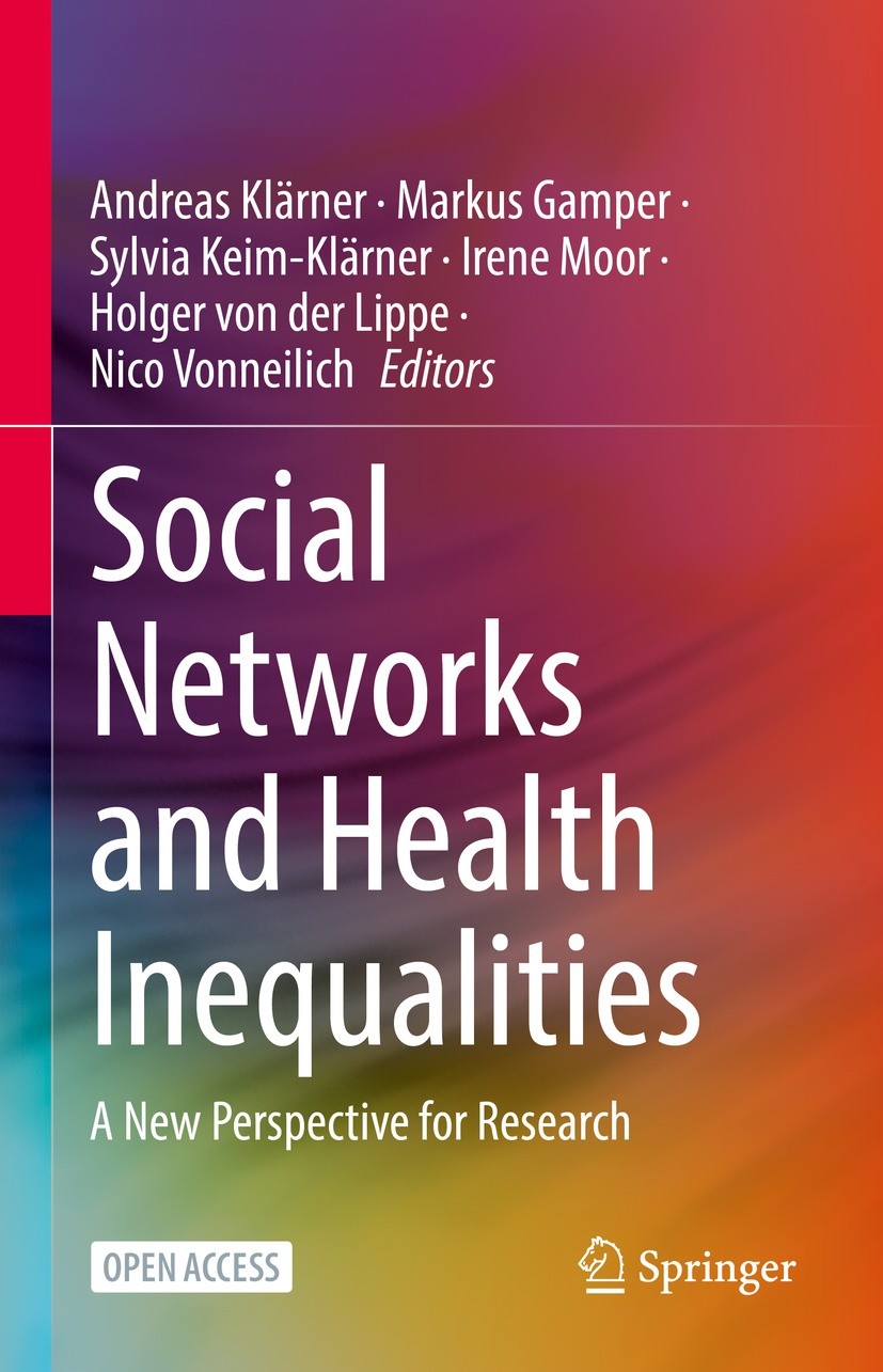 Titlebook: Social Networks and Health Inequalities; A New Perspective fo Andreas Klärner,Markus Gamper,Nico Vonneilich Book‘‘‘‘‘‘‘‘ 2022 The Editor(s) Titlebook: Social Networks and Health Inequalities; A New Perspective fo Andreas Klärner,Markus Gamper,Nico Vonneilich Book‘‘‘‘‘‘‘‘ 2022 The Editor(s)