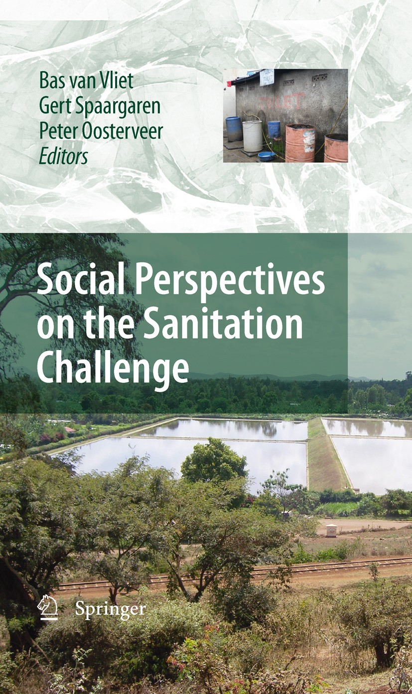 Titlebook: Social Perspectives on the Sanitation Challenge; Bas van Vliet,Gert Spaargaren,Peter Oosterveer Book 20101st edition Springer Science+Busi Titlebook: Social Perspectives on the Sanitation Challenge; Bas van Vliet,Gert Spaargaren,Peter Oosterveer Book 20101st edition Springer Science+Busi