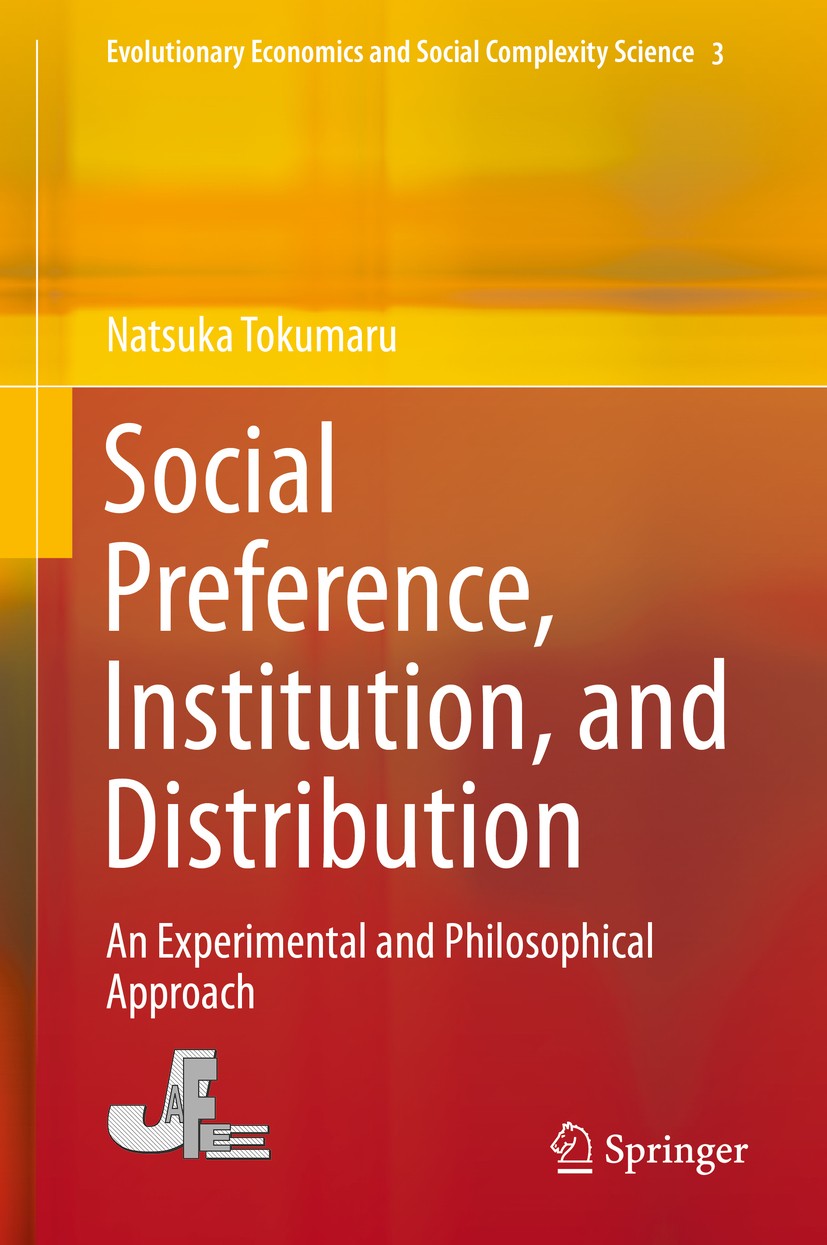 Titlebook: Social Preference, Institution, and Distribution; An Experimental and Natsuka Tokumaru Book 2016 Springer Science+Business Media Singapore Titlebook: Social Preference, Institution, and Distribution; An Experimental and Natsuka Tokumaru Book 2016 Springer Science+Business Media Singapore