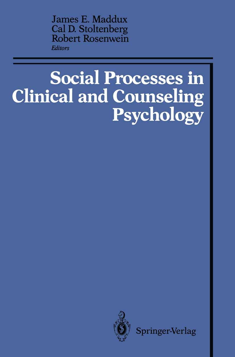 Titlebook: Social Processes in Clinical and Counseling Psychology; James E. Maddux,Cal D. Stoltenberg,Robert Rosenwei Book 1987 Springer-Verlag New Y Titlebook: Social Processes in Clinical and Counseling Psychology; James E. Maddux,Cal D. Stoltenberg,Robert Rosenwei Book 1987 Springer-Verlag New Y