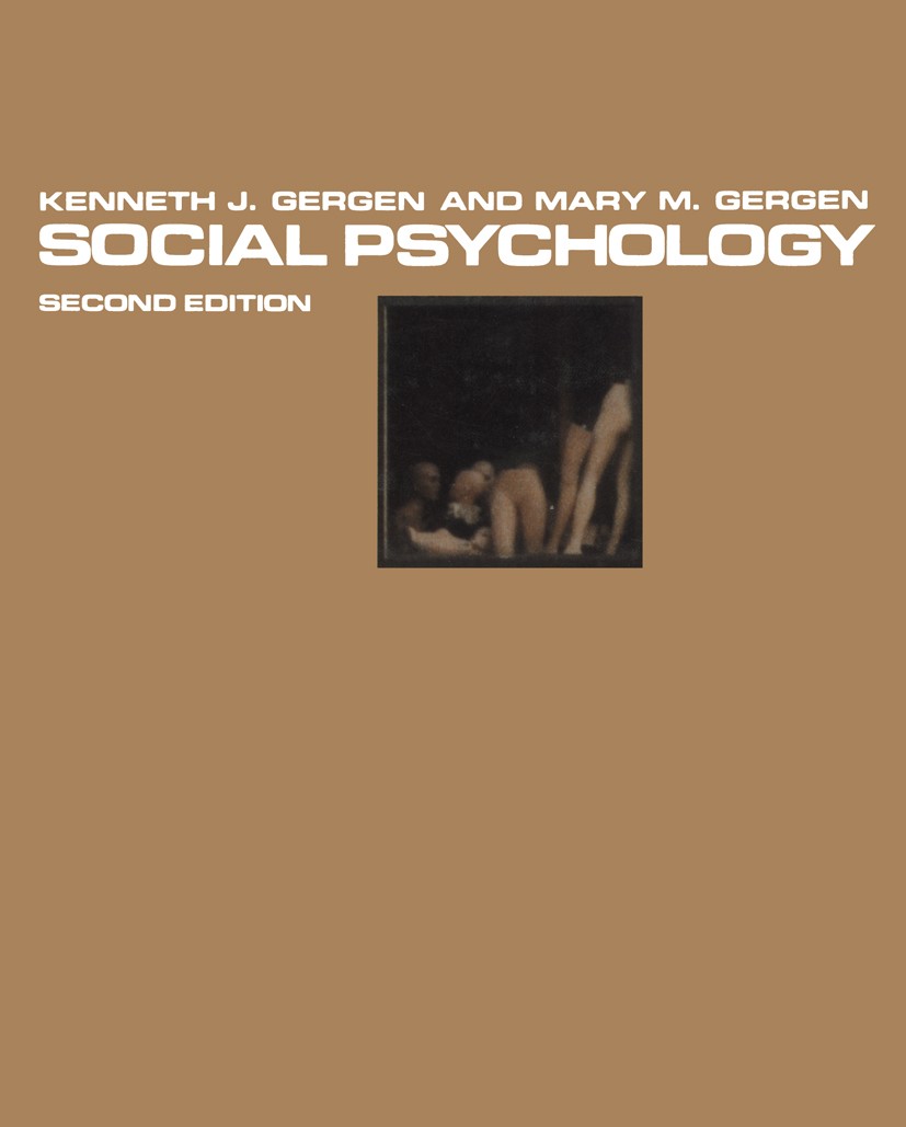 Titlebook: Social Psychology; Kenneth J. Gergen,Mary M. Gergen Book 1986Latest edition Springer-Verlag New York Inc. 1986 Aggression.Attribution.Pers Titlebook: Social Psychology; Kenneth J. Gergen,Mary M. Gergen Book 1986Latest edition Springer-Verlag New York Inc. 1986 Aggression.Attribution.Pers