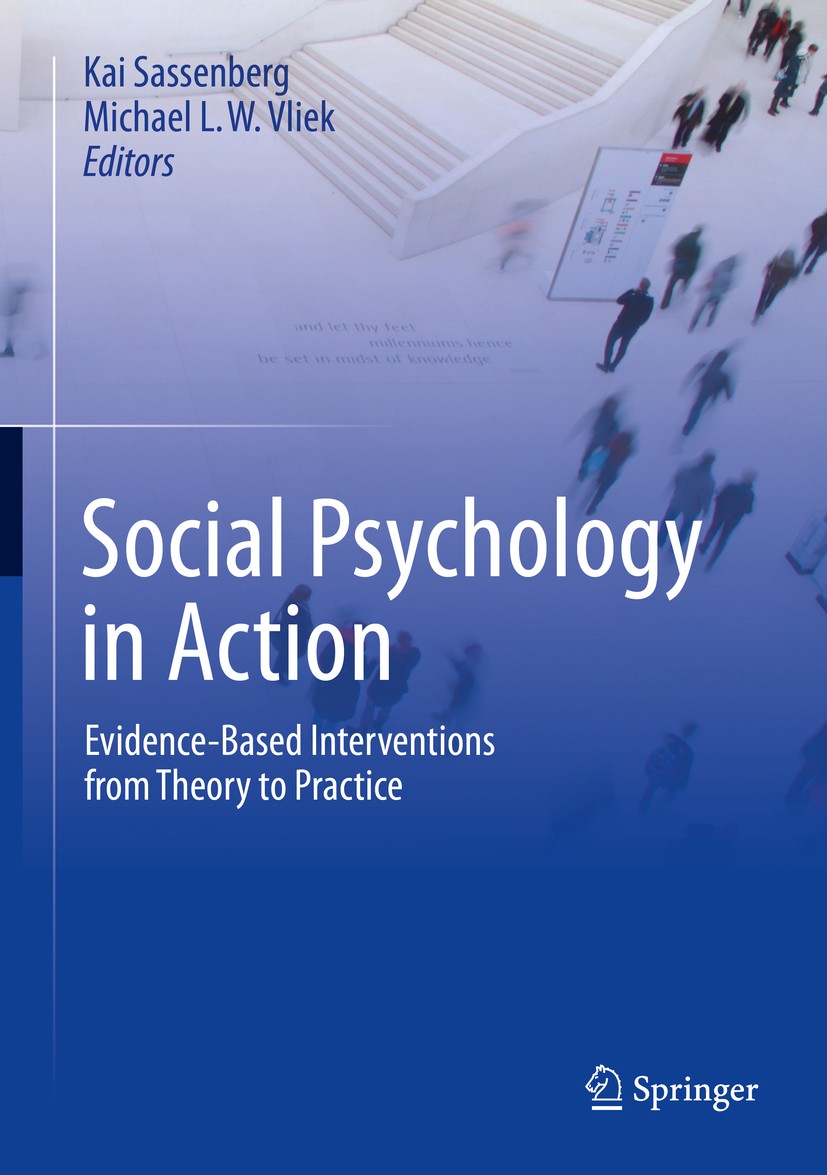 Titlebook: Social Psychology in Action; Evidence-Based Inter Kai Sassenberg,Michael L. W. Vliek Textbook 2019 Springer Nature Switzerland AG 2019 Appl Titlebook: Social Psychology in Action; Evidence-Based Inter Kai Sassenberg,Michael L. W. Vliek Textbook 2019 Springer Nature Switzerland AG 2019 Appl