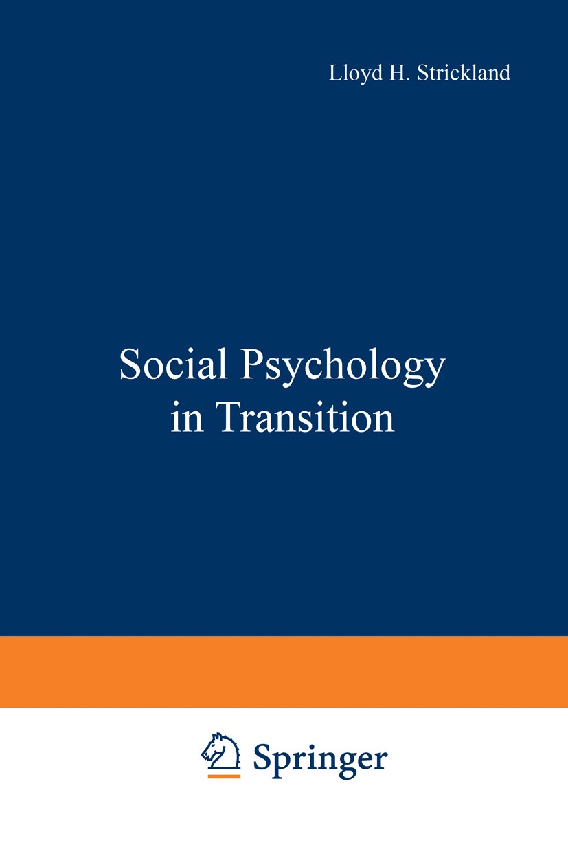 Titlebook: Social Psychology in Transition; Lloyd H. Strickland,Frances E. Aboud,Kenneth J. Ge Book 1976 Plenum Press, New York 1976 Attribution.Mode Titlebook: Social Psychology in Transition; Lloyd H. Strickland,Frances E. Aboud,Kenneth J. Ge Book 1976 Plenum Press, New York 1976 Attribution.Mode