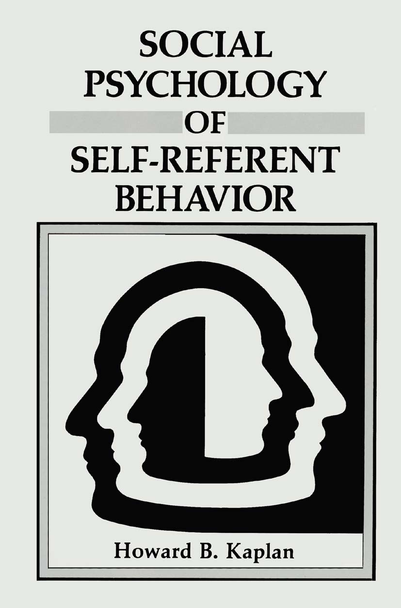 Titlebook: Social Psychology of Self-Referent Behavior; Howard B. Kaplan Book 1986 Springer Science+Business Media New York 1986 Evaluation.Nation.be Titlebook: Social Psychology of Self-Referent Behavior; Howard B. Kaplan Book 1986 Springer Science+Business Media New York 1986 Evaluation.Nation.be