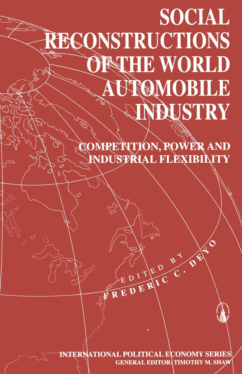 Titlebook: Social Reconstructions of the World Automobile Industry; Competition, Power a Frederic C. Deyo (Professor of Sociology) Book 1996 Palgrave Titlebook: Social Reconstructions of the World Automobile Industry; Competition, Power a Frederic C. Deyo (Professor of Sociology) Book 1996 Palgrave