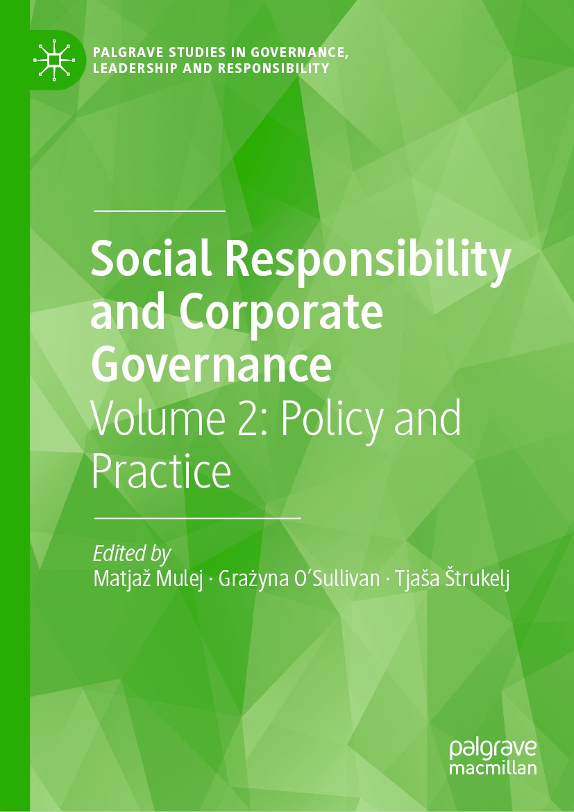 Titlebook: Social Responsibility and Corporate Governance; Volume 2: Policy and Matjaž Mulej,Grażyna O’Sullivan,Tjaša Štrukelj Book 2021 The Editor(s) Titlebook: Social Responsibility and Corporate Governance; Volume 2: Policy and Matjaž Mulej,Grażyna O’Sullivan,Tjaša Štrukelj Book 2021 The Editor(s)