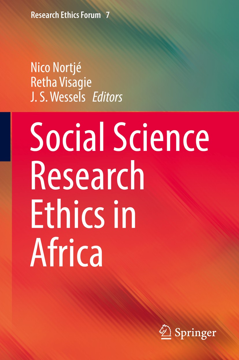 Titlebook: Social Science Research Ethics in Africa; Nico Nortjé,Retha Visagie,J. S. Wessels Book 2019 Springer Nature Switzerland AG 2019 research e Titlebook: Social Science Research Ethics in Africa; Nico Nortjé,Retha Visagie,J. S. Wessels Book 2019 Springer Nature Switzerland AG 2019 research e