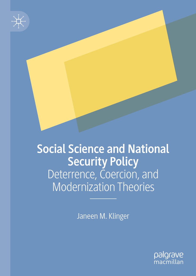 Titlebook: Social Science and National Security Policy; Deterrence, Coercion Janeen M. Klinger Book 2019 The Editor(s) (if applicable) and The Author( Titlebook: Social Science and National Security Policy; Deterrence, Coercion Janeen M. Klinger Book 2019 The Editor(s) (if applicable) and The Author(