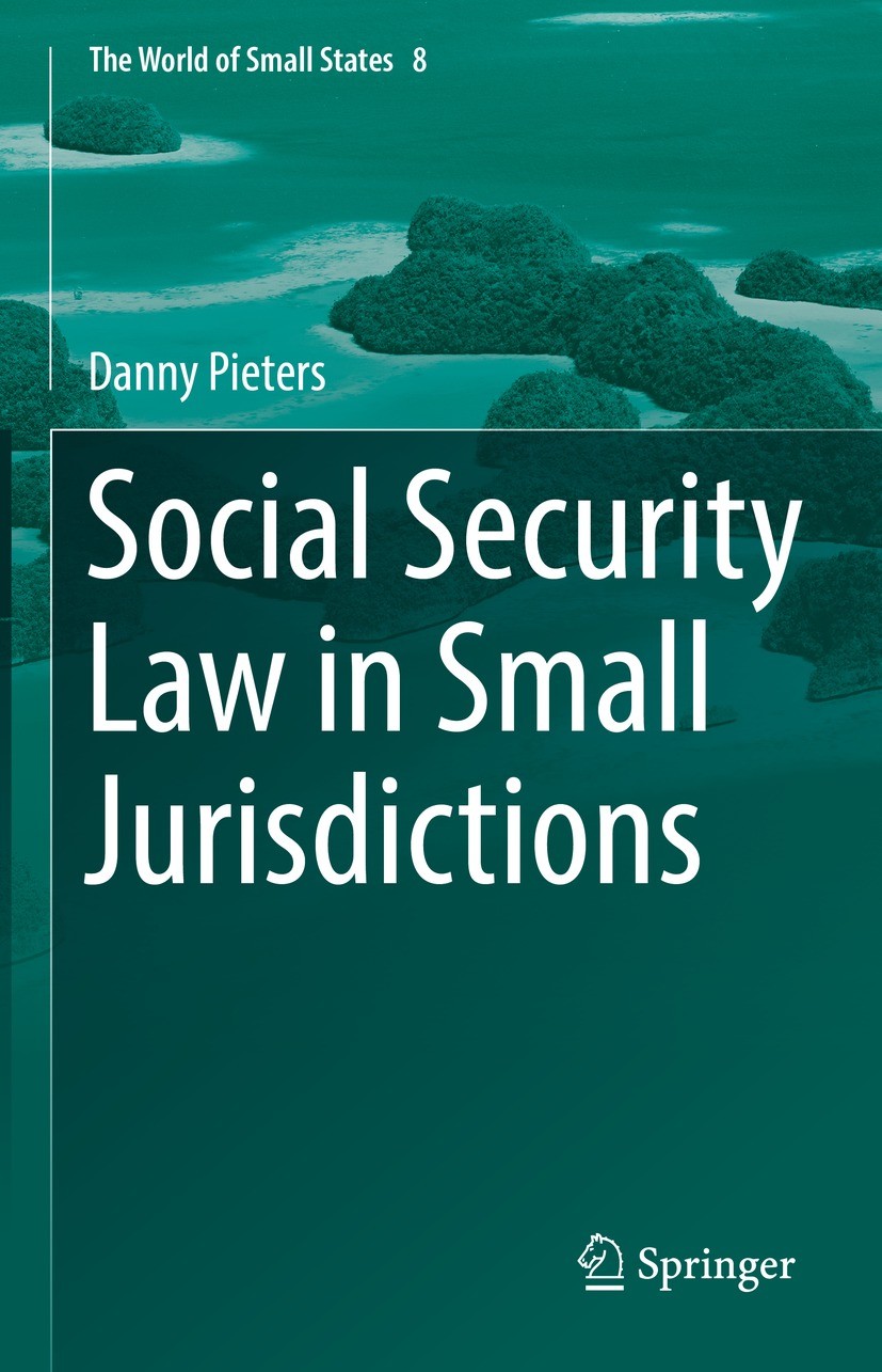 Titlebook: Social Security Law in Small Jurisdictions; Danny Pieters Book 2021 The Editor(s) (if applicable) and The Author(s), under exclusive licen Titlebook: Social Security Law in Small Jurisdictions; Danny Pieters Book 2021 The Editor(s) (if applicable) and The Author(s), under exclusive licen