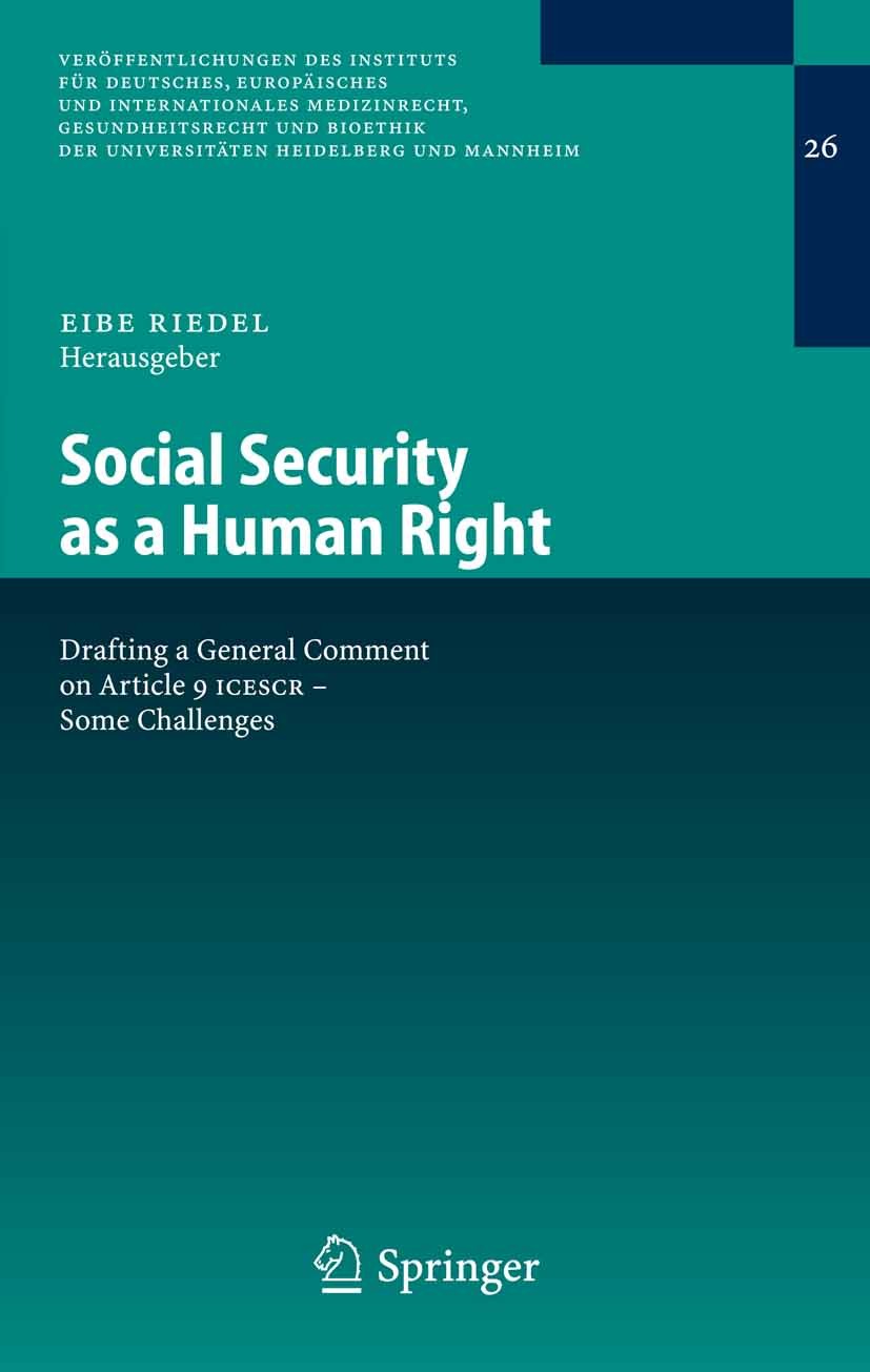 Titlebook: Social Security as a Human Right; Drafting a General C Eibe Riedel Conference proceedings 2007 Springer-Verlag Berlin Heidelberg 2007 Gener Titlebook: Social Security as a Human Right; Drafting a General C Eibe Riedel Conference proceedings 2007 Springer-Verlag Berlin Heidelberg 2007 Gener