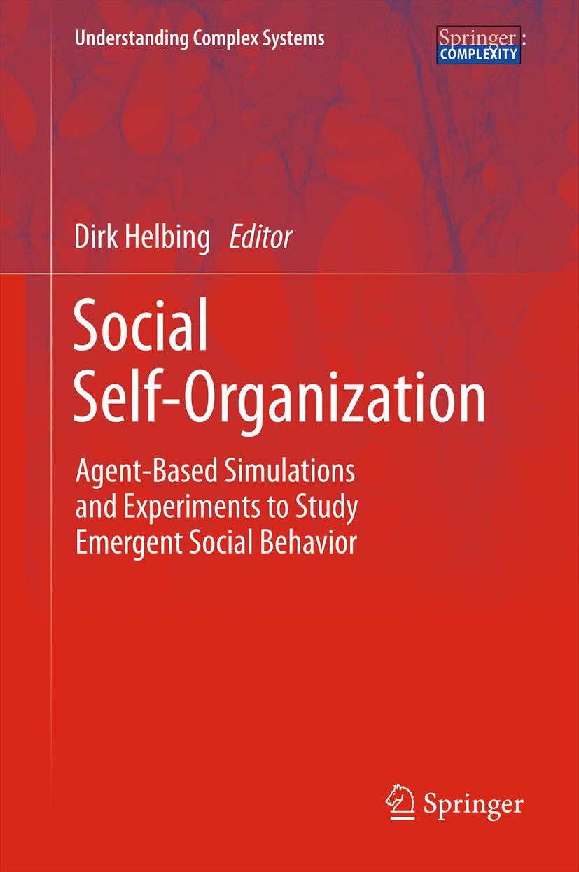 Titlebook: Social Self-Organization; Agent-Based Simulati Dirk Helbing Book 2012 Springer-Verlag Berlin Heidelberg 2012 Agent Based Modelling.Behaviou Titlebook: Social Self-Organization; Agent-Based Simulati Dirk Helbing Book 2012 Springer-Verlag Berlin Heidelberg 2012 Agent Based Modelling.Behaviou