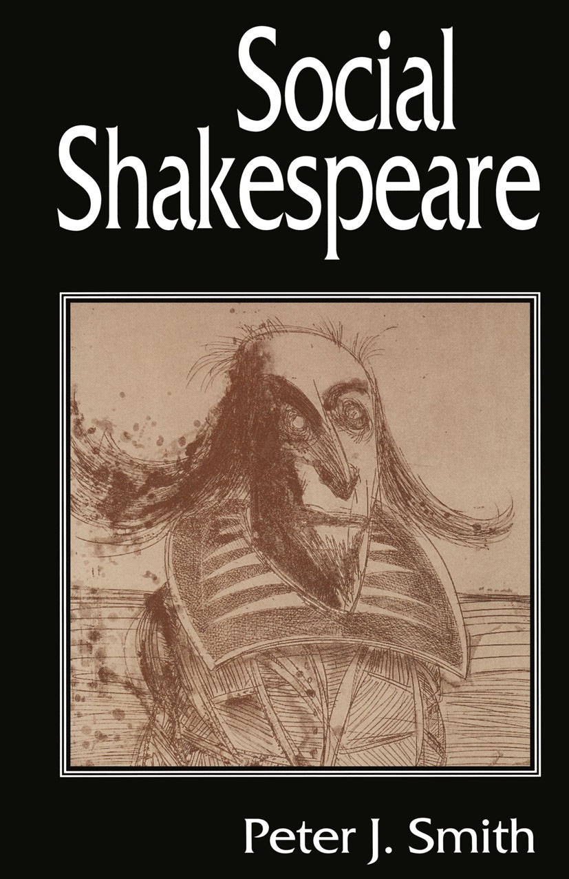 Titlebook: Social Shakespeare; Aspects of Renaissan Peter J. Smith Book 1995 Peter J. Smith 1995 Renaissance.stage.William Shakespeare Titlebook: Social Shakespeare; Aspects of Renaissan Peter J. Smith Book 1995 Peter J. Smith 1995 Renaissance.stage.William Shakespeare