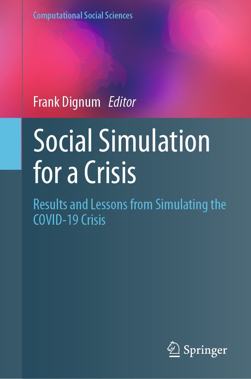 Titlebook: Social Simulation for a Crisis; Results and Lessons Frank Dignum Book 2021 The Editor(s) (if applicable) and The Author(s), under exclusiv Titlebook: Social Simulation for a Crisis; Results and Lessons Frank Dignum Book 2021 The Editor(s) (if applicable) and The Author(s), under exclusiv