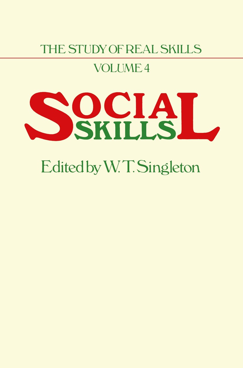 Titlebook: Social Skills; W. T. Singleton (Professor of Applied Psychology) Book 1983 MTP Press Limited 1983 Skills.Team.hospital Titlebook: Social Skills; W. T. Singleton (Professor of Applied Psychology) Book 1983 MTP Press Limited 1983 Skills.Team.hospital