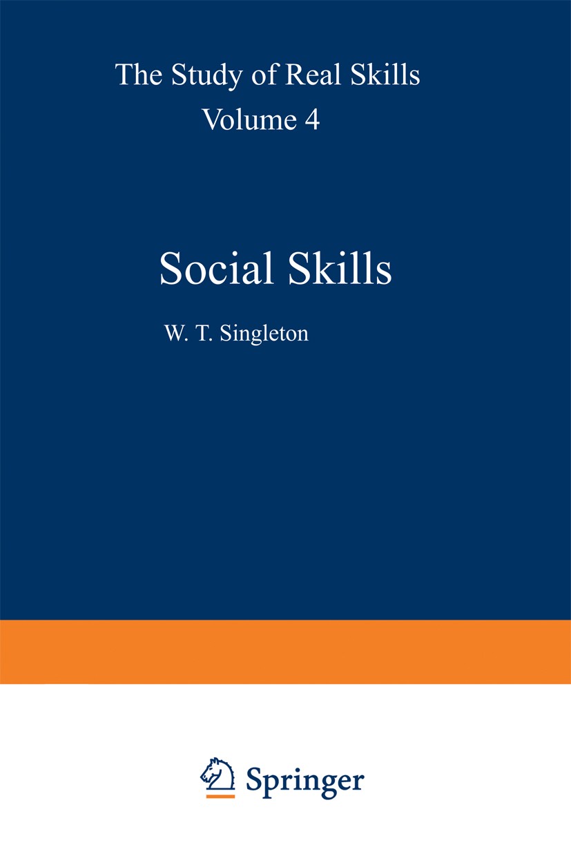 Titlebook: Social Skills; W. T. Singleton (Professor of Applied Psychology) Book 1983 MTP Press Limited 1983 Flow.attention.hospital.intelligence.lea Titlebook: Social Skills; W. T. Singleton (Professor of Applied Psychology) Book 1983 MTP Press Limited 1983 Flow.attention.hospital.intelligence.lea