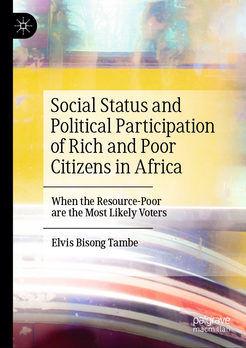 Titlebook: Social Status and Political Participation of Rich and Poor Citizens in Africa; When the Resource-Po Elvis Bisong Tambe Book 2024 The Editor Titlebook: Social Status and Political Participation of Rich and Poor Citizens in Africa; When the Resource-Po Elvis Bisong Tambe Book 2024 The Editor
