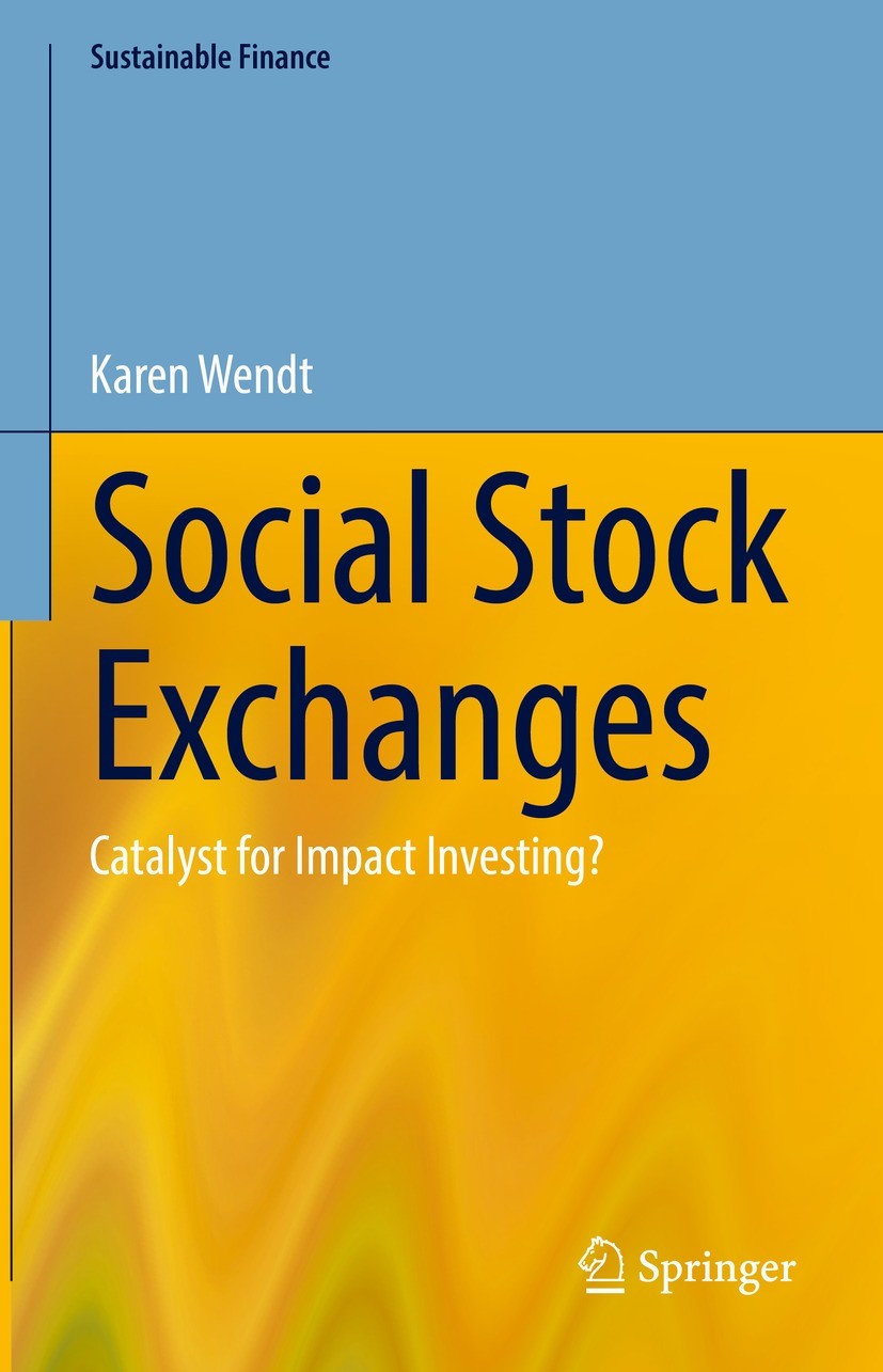 Titlebook: Social Stock Exchanges; Catalyst for Impact Karen Wendt Book 2022 The Editor(s) (if applicable) and The Author(s), under exclusive license Titlebook: Social Stock Exchanges; Catalyst for Impact Karen Wendt Book 2022 The Editor(s) (if applicable) and The Author(s), under exclusive license