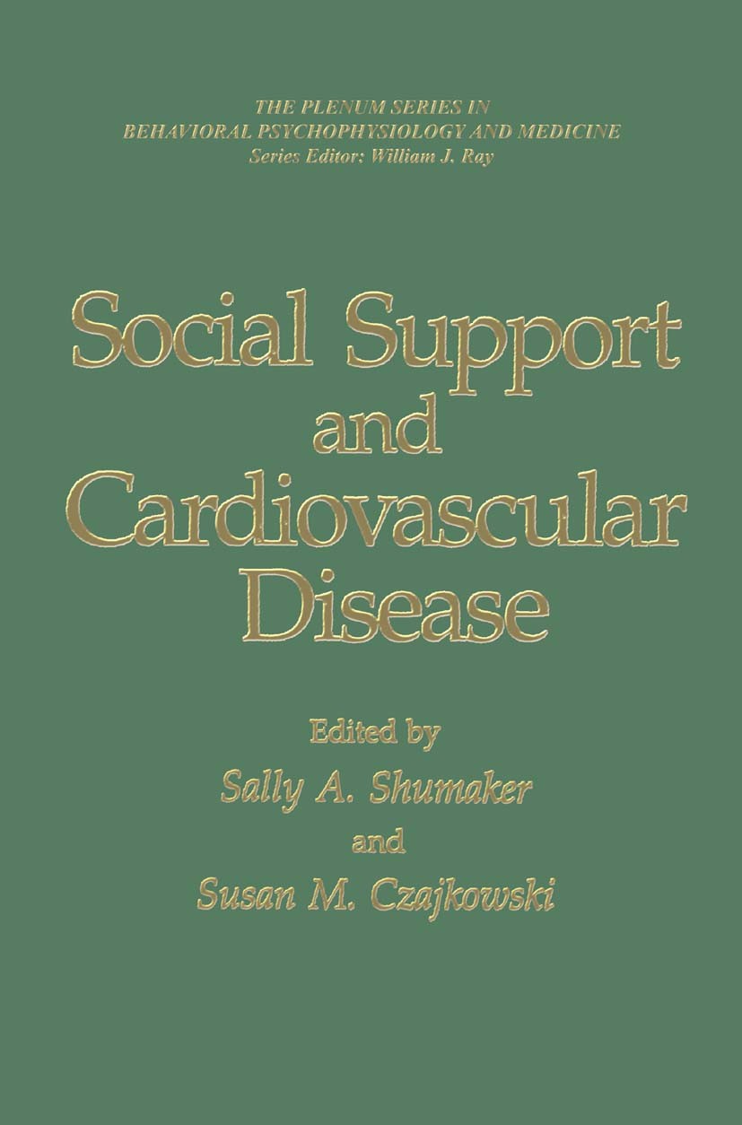 Titlebook: Social Support and Cardiovascular Disease; Sally A. Shumaker,Susan M. Czajkowski Book 1994 Springer Science+Business Media New York 1994 c Titlebook: Social Support and Cardiovascular Disease; Sally A. Shumaker,Susan M. Czajkowski Book 1994 Springer Science+Business Media New York 1994 c