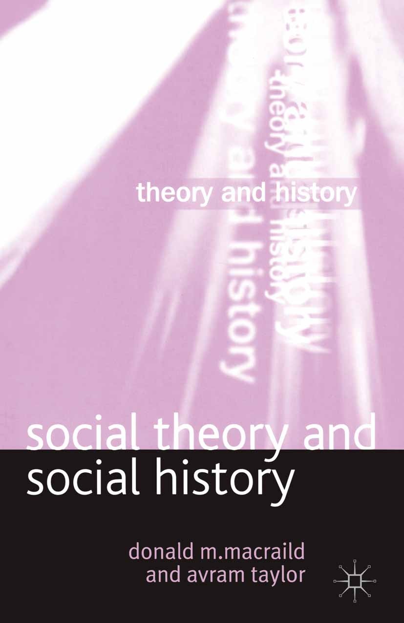 Titlebook: Social Theory and Social History; Donald M. MacRaild,Avram Taylor Textbook 2004Latest edition The Editor(s) (if applicable) and The Author Titlebook: Social Theory and Social History; Donald M. MacRaild,Avram Taylor Textbook 2004Latest edition The Editor(s) (if applicable) and The Author