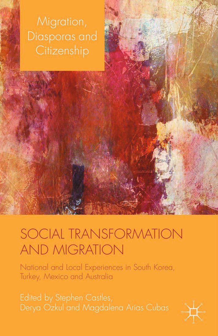 Titlebook: Social Transformation and Migration; National and Local E Stephen Castles (Research Chair in Sociology),Dery Book 2015 Palgrave Macmillan, Titlebook: Social Transformation and Migration; National and Local E Stephen Castles (Research Chair in Sociology),Dery Book 2015 Palgrave Macmillan,