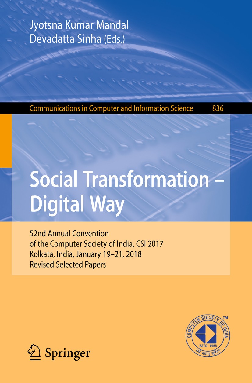 Titlebook: Social Transformation – Digital Way; 52nd Annual Conventi Jyotsna Kumar Mandal,Devadatta Sinha Conference proceedings 2018 Springer Nature Titlebook: Social Transformation – Digital Way; 52nd Annual Conventi Jyotsna Kumar Mandal,Devadatta Sinha Conference proceedings 2018 Springer Nature