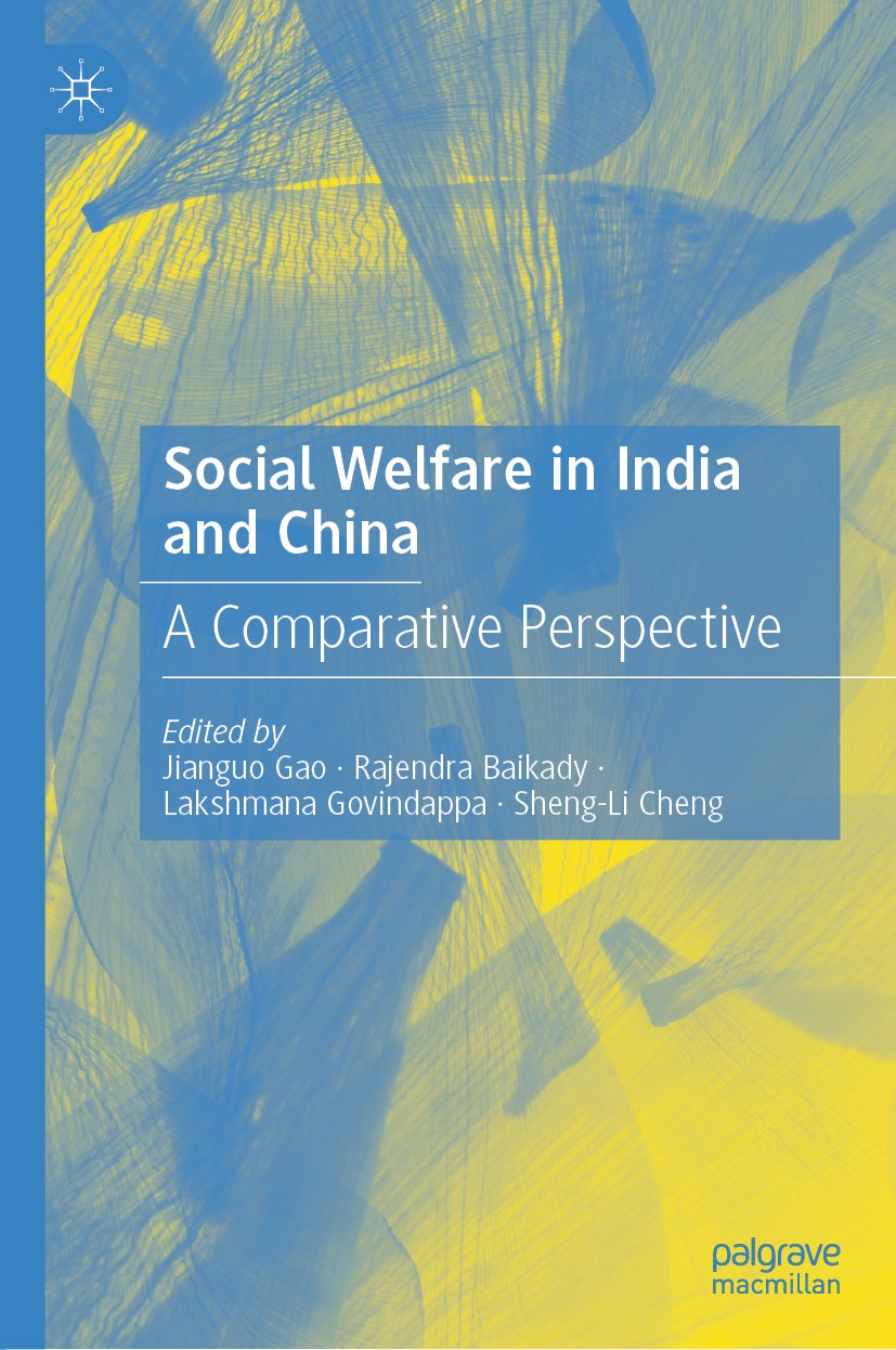 Titlebook: Social Welfare in India and China; A Comparative Perspe Jianguo Gao,Rajendra Baikady,Sheng-Li Cheng Book 2020 The Editor(s) (if applicable) Titlebook: Social Welfare in India and China; A Comparative Perspe Jianguo Gao,Rajendra Baikady,Sheng-Li Cheng Book 2020 The Editor(s) (if applicable)