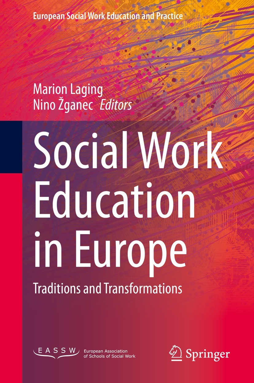 Titlebook: Social Work Education in Europe; Traditions and Trans Marion Laging,Nino Žganec Book 2021 Springer Nature Switzerland AG 2021 Social Work E Titlebook: Social Work Education in Europe; Traditions and Trans Marion Laging,Nino Žganec Book 2021 Springer Nature Switzerland AG 2021 Social Work E