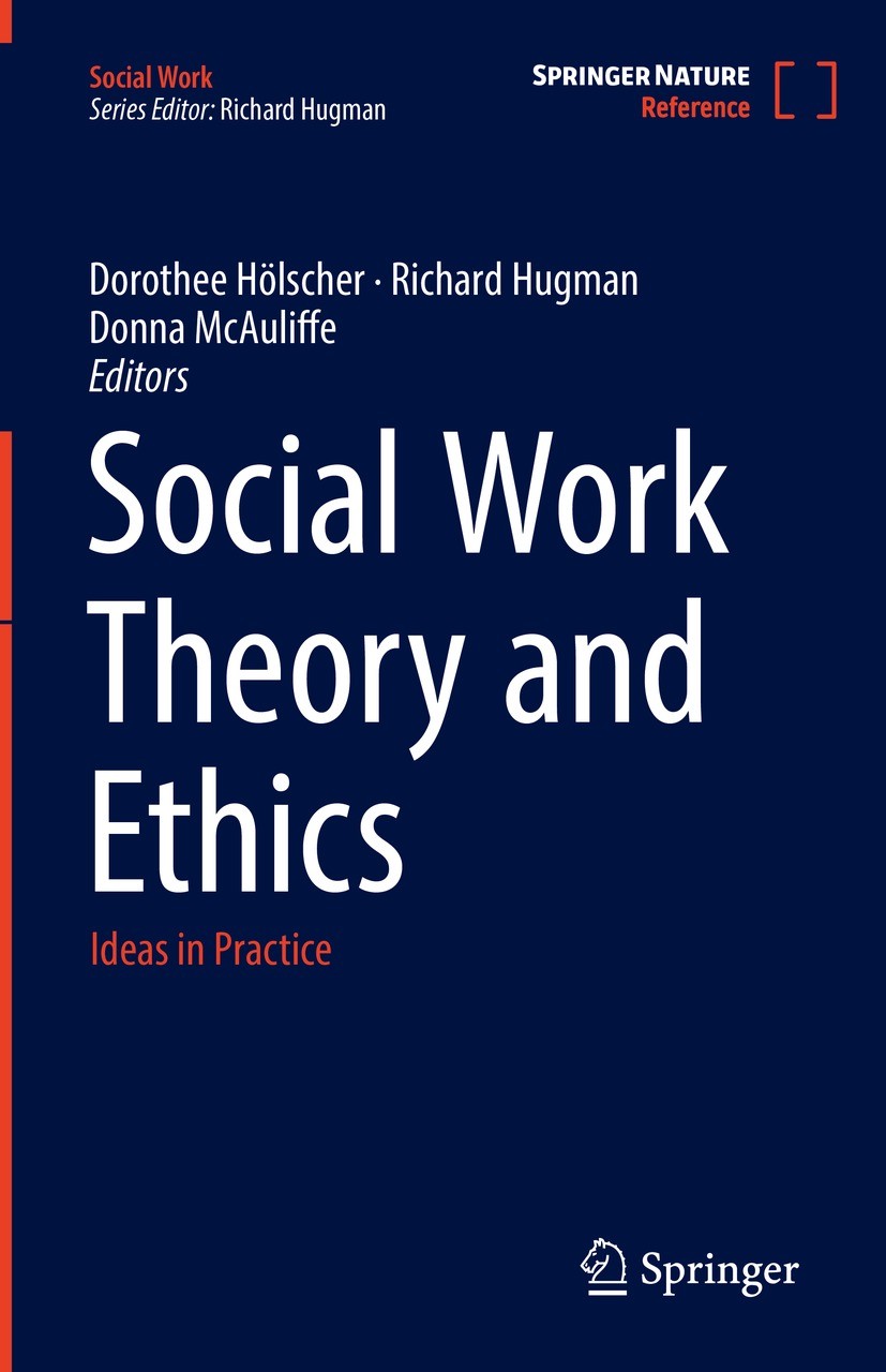 Titlebook: Social Work Theory and Ethics; Ideas in Practice Dorothee Hölscher,Richard Hugman,Donna McAuliffe Reference work 2023 Springer Nature Singa Titlebook: Social Work Theory and Ethics; Ideas in Practice Dorothee Hölscher,Richard Hugman,Donna McAuliffe Reference work 2023 Springer Nature Singa