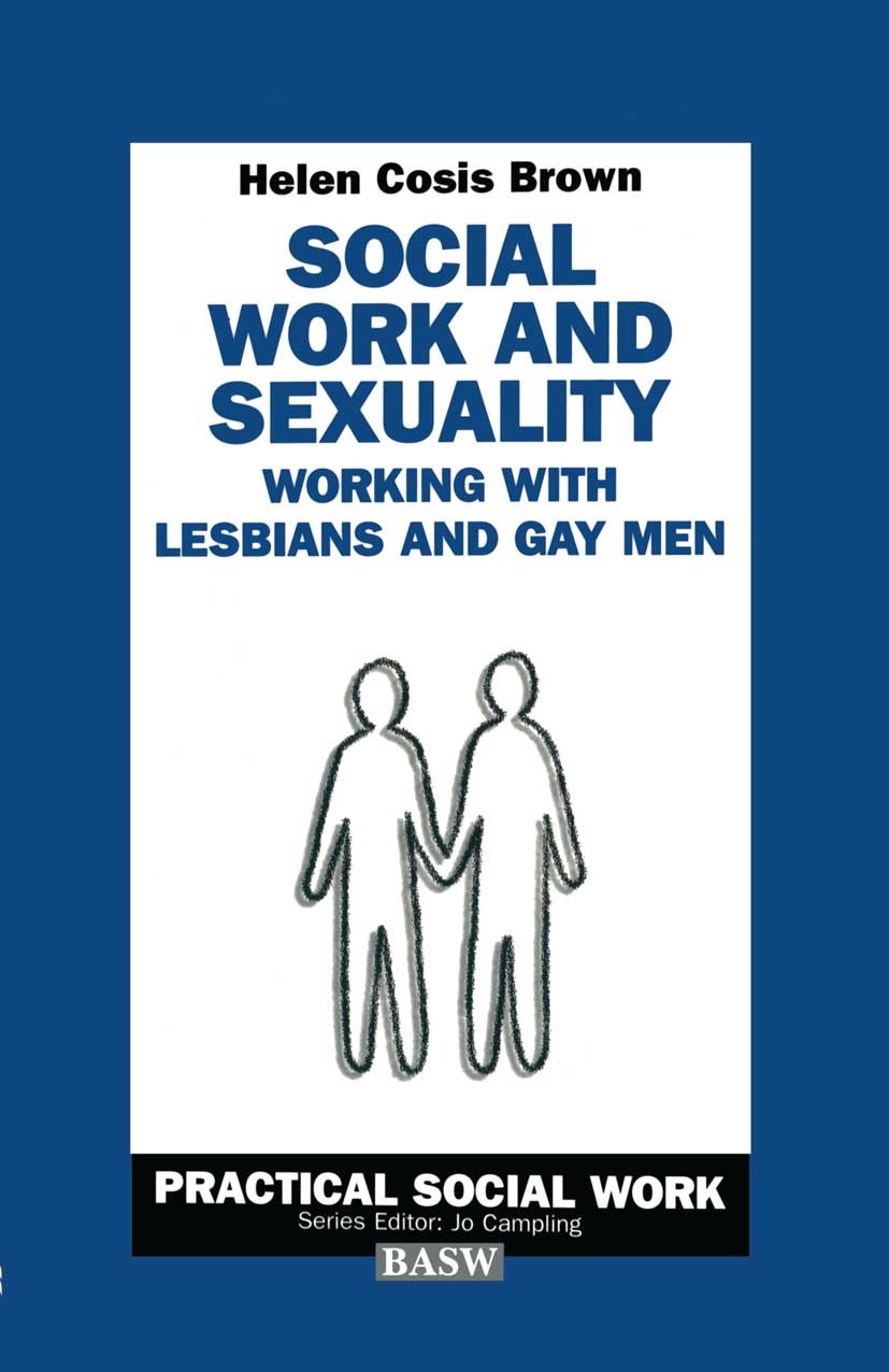 Titlebook: Social Work and Sexuality; Working with Lesbian Helen Cosis Brown Textbook 1998Latest edition British Association of Social Workers 1998 ch Titlebook: Social Work and Sexuality; Working with Lesbian Helen Cosis Brown Textbook 1998Latest edition British Association of Social Workers 1998 ch