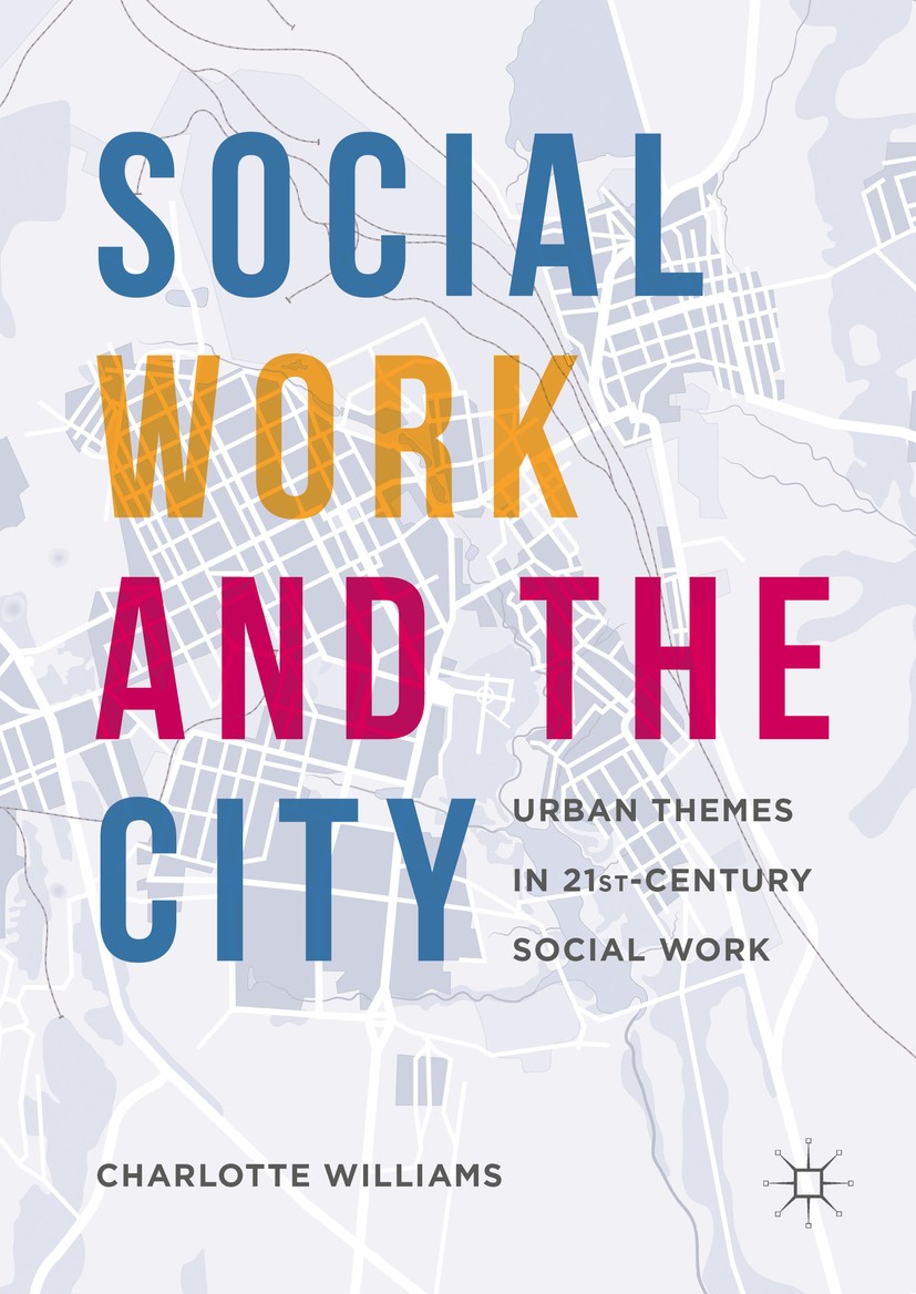 Titlebook: Social Work and the City; Urban Themes in 21st Charlotte Williams Book 2016 The Editor(s) (if applicable) and The Author(s) 2016 Urbanizati Titlebook: Social Work and the City; Urban Themes in 21st Charlotte Williams Book 2016 The Editor(s) (if applicable) and The Author(s) 2016 Urbanizati