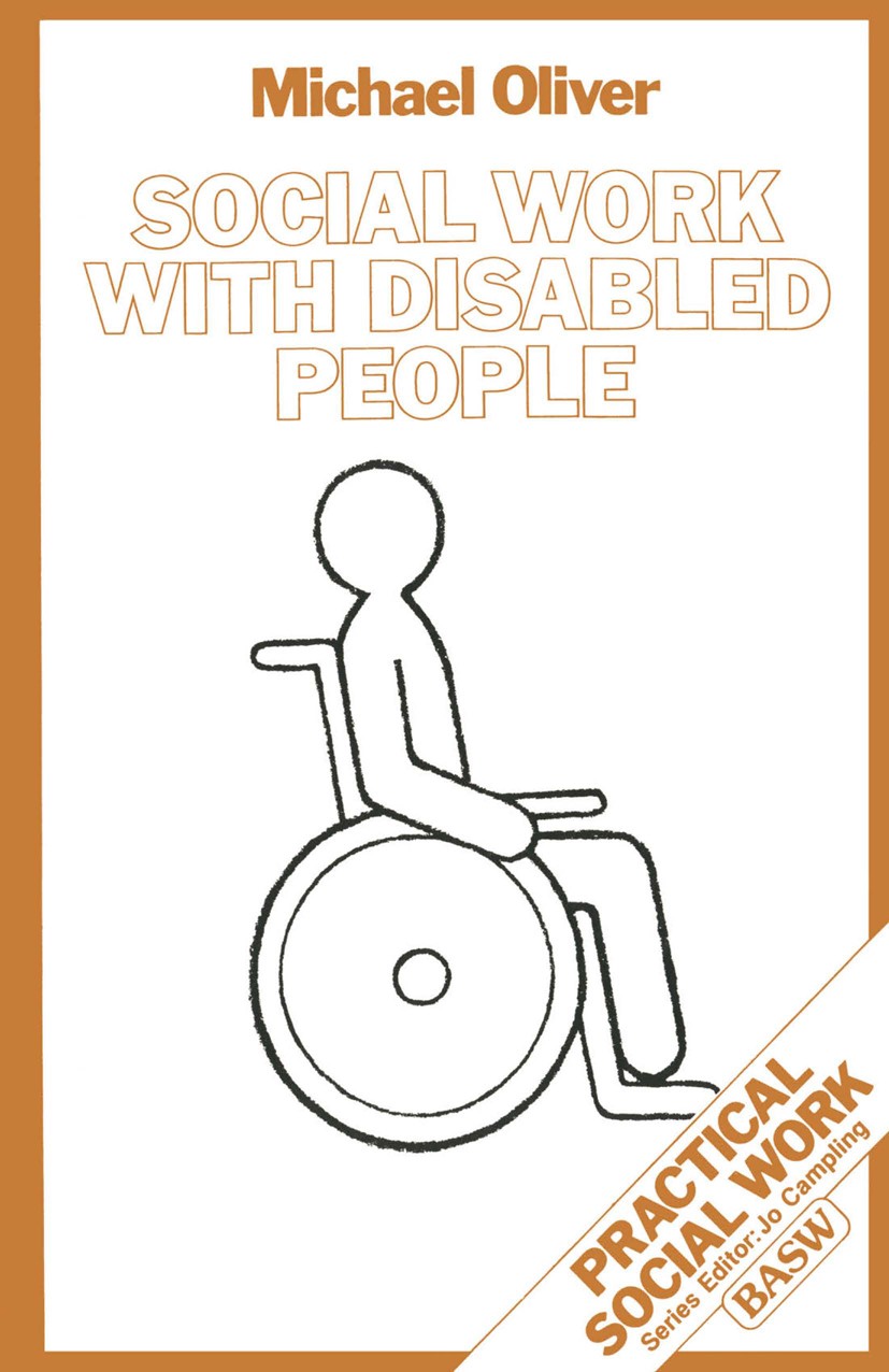 Titlebook: Social Work with Disabled People; Michael Oliver Textbook 1983Latest edition Macmillan Publishers Limited 1983 development.disability.educ Titlebook: Social Work with Disabled People; Michael Oliver Textbook 1983Latest edition Macmillan Publishers Limited 1983 development.disability.educ