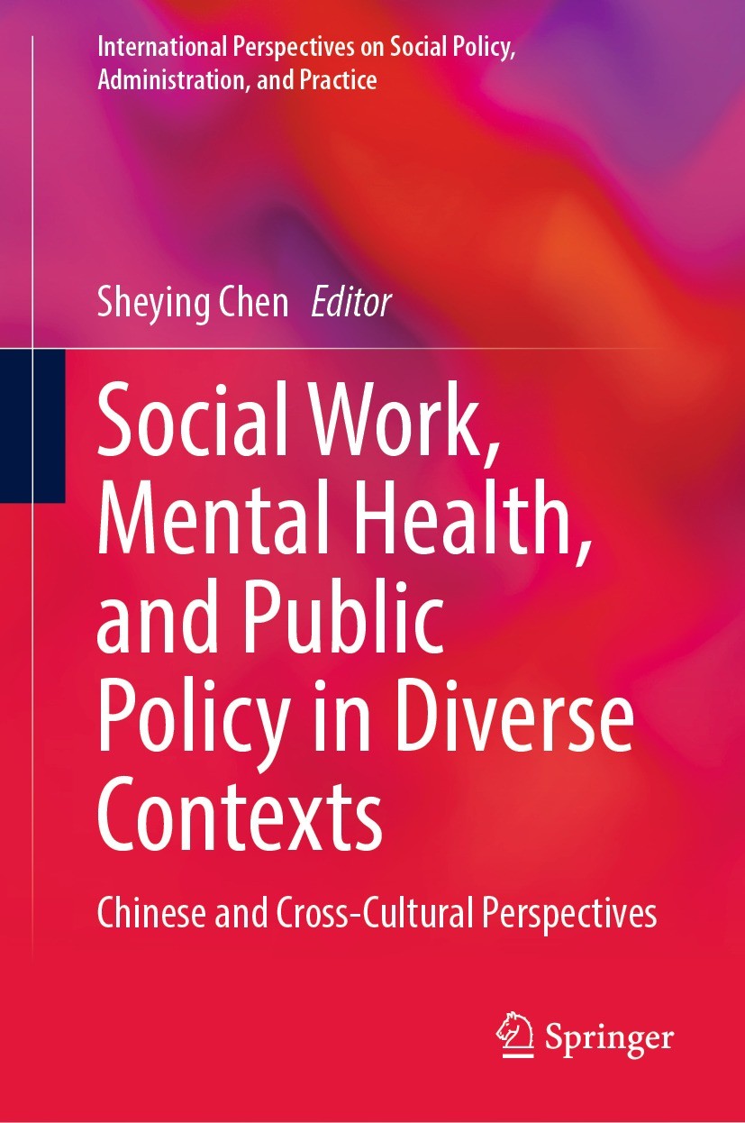 Titlebook: Social Work, Mental Health, and Public Policy in Diverse Contexts; Chinese and Cross-Cu Sheying Chen Book 2023 The Editor(s) (if applicable Titlebook: Social Work, Mental Health, and Public Policy in Diverse Contexts; Chinese and Cross-Cu Sheying Chen Book 2023 The Editor(s) (if applicable