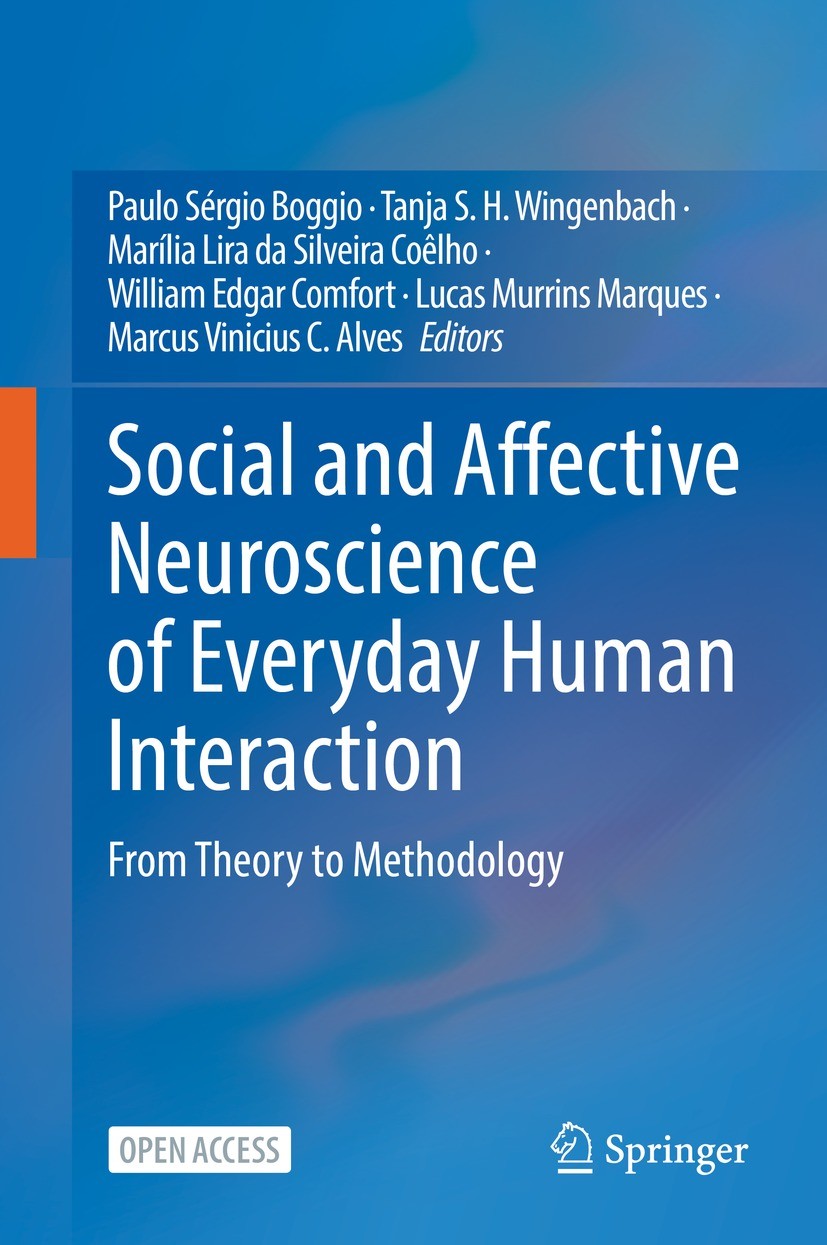 Titlebook: Social and Affective Neuroscience of Everyday Human Interaction; From Theory to Metho Paulo Sérgio Boggio,Tanja S. H. Wingenbach,Marcus Bo Titlebook: Social and Affective Neuroscience of Everyday Human Interaction; From Theory to Metho Paulo Sérgio Boggio,Tanja S. H. Wingenbach,Marcus Bo