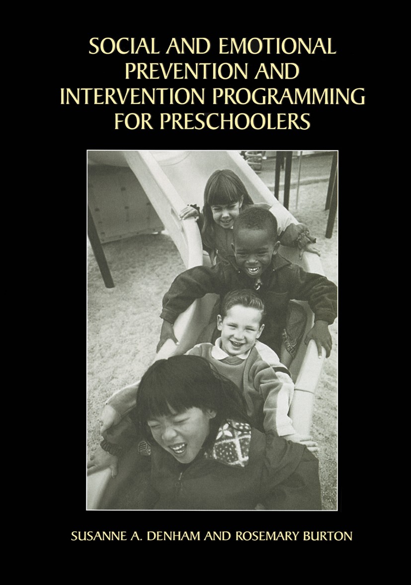 Titlebook: Social and Emotional Prevention and Intervention Programming for Preschoolers; Susanne A. Denham,Rosemary Burton Book 2003 Kluwer Academic Titlebook: Social and Emotional Prevention and Intervention Programming for Preschoolers; Susanne A. Denham,Rosemary Burton Book 2003 Kluwer Academic