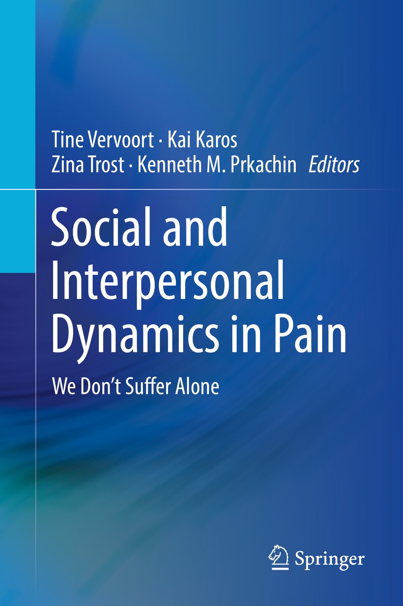 Titlebook: Social and Interpersonal Dynamics in Pain; We Don‘t Suffer Alon Tine Vervoort,Kai Karos,Kenneth M. Prkachin Book 2018 Springer Internationa Titlebook: Social and Interpersonal Dynamics in Pain; We Don‘t Suffer Alon Tine Vervoort,Kai Karos,Kenneth M. Prkachin Book 2018 Springer Internationa