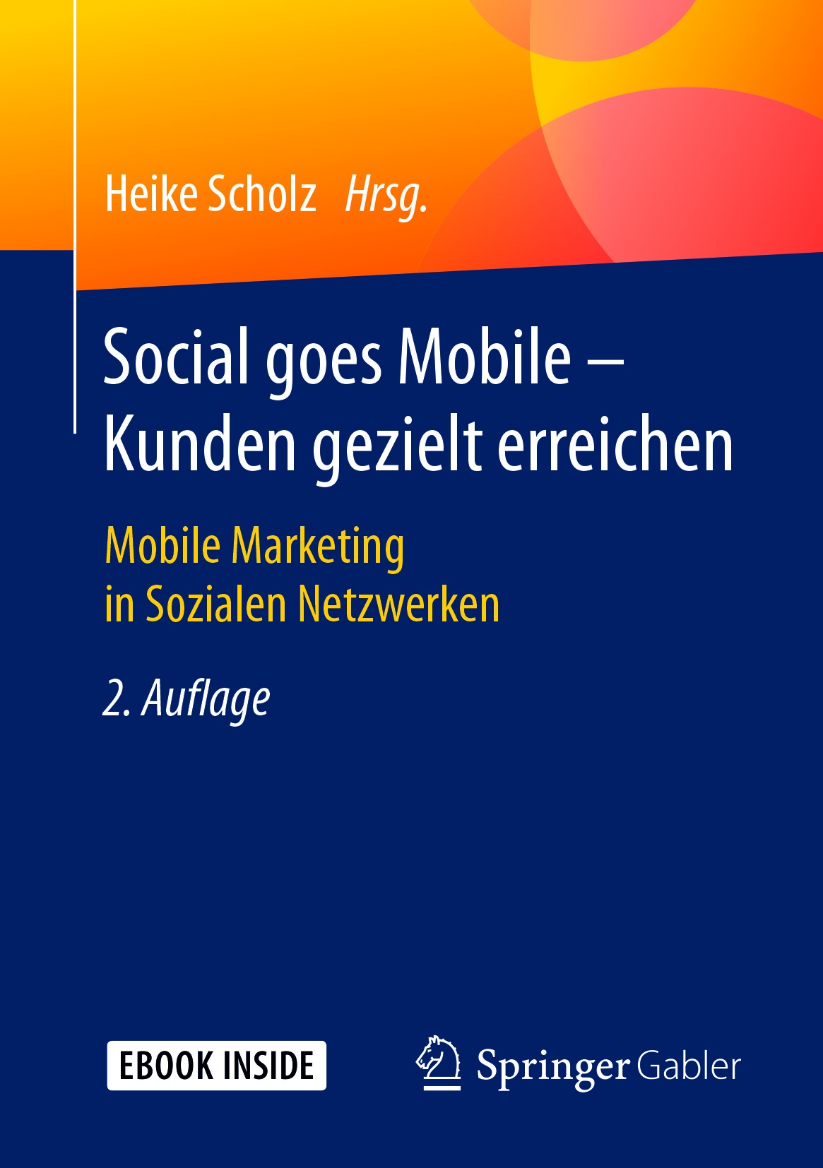 Titlebook: Social goes Mobile - Kunden gezielt erreichen; Mobile Marketing in Heike Scholz Book 2017Latest edition Springer Fachmedien Wiesbaden GmbH Titlebook: Social goes Mobile - Kunden gezielt erreichen; Mobile Marketing in Heike Scholz Book 2017Latest edition Springer Fachmedien Wiesbaden GmbH