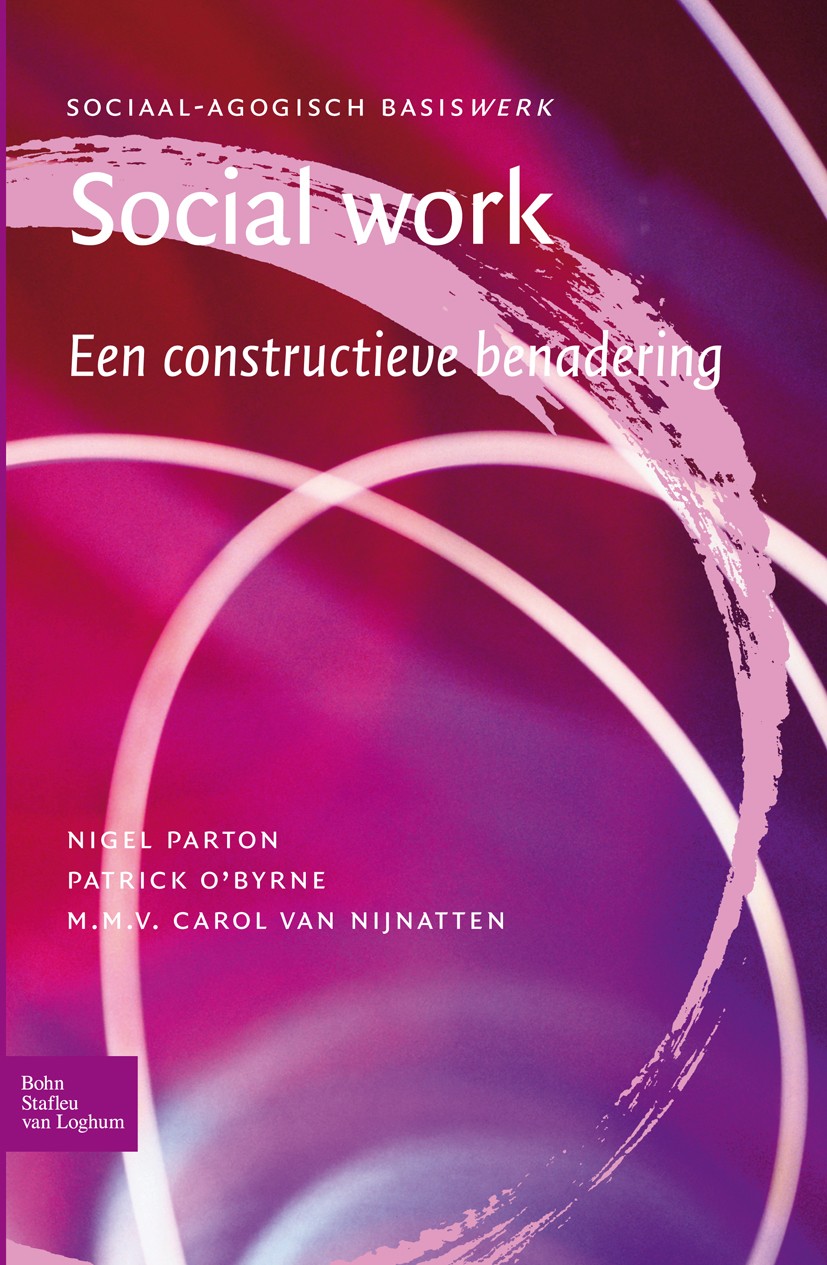 Titlebook: Social work.; Een constructieve be Nigel Parton,Patrick O’Byrne,Carol Nijnatten Textbook 2007Latest edition Bohn Stafleu van Loghum 2007 Titlebook: Social work.; Een constructieve be Nigel Parton,Patrick O’Byrne,Carol Nijnatten Textbook 2007Latest edition Bohn Stafleu van Loghum 2007