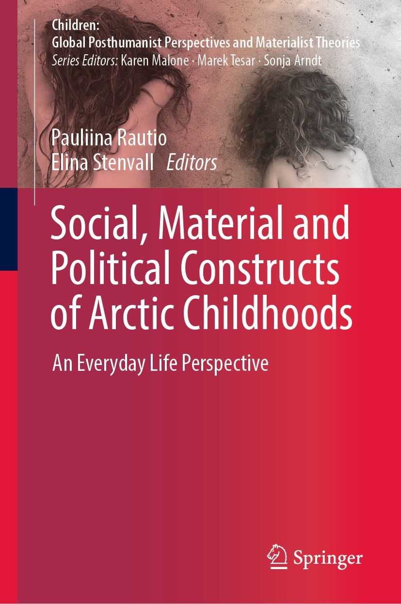 Titlebook: Social, Material and Political Constructs of Arctic Childhoods; An Everyday Life Per Pauliina Rautio,Elina Stenvall Book 2019 Springer Natu Titlebook: Social, Material and Political Constructs of Arctic Childhoods; An Everyday Life Per Pauliina Rautio,Elina Stenvall Book 2019 Springer Natu