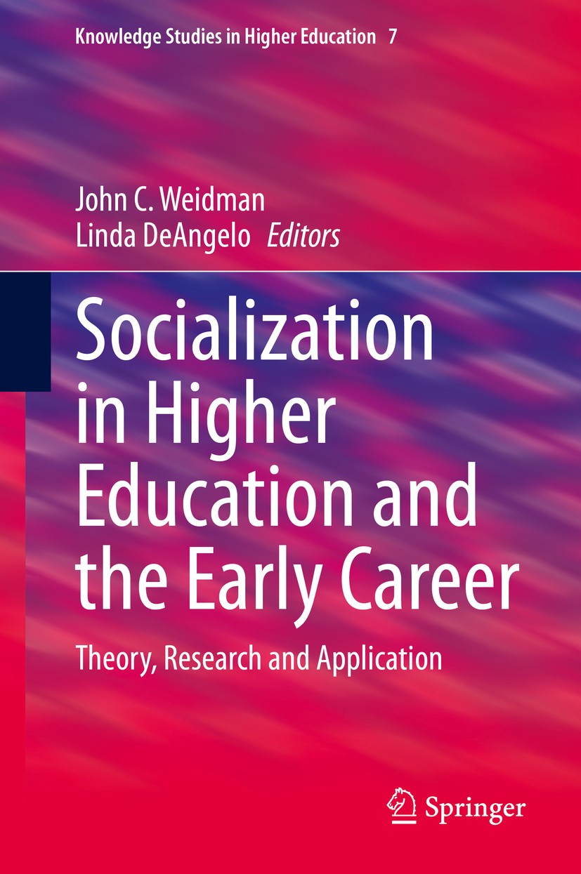 Titlebook: Socialization in Higher Education and the Early Career; Theory, Research and John C. Weidman,Linda DeAngelo Book 2020 Springer Nature Switz Titlebook: Socialization in Higher Education and the Early Career; Theory, Research and John C. Weidman,Linda DeAngelo Book 2020 Springer Nature Switz