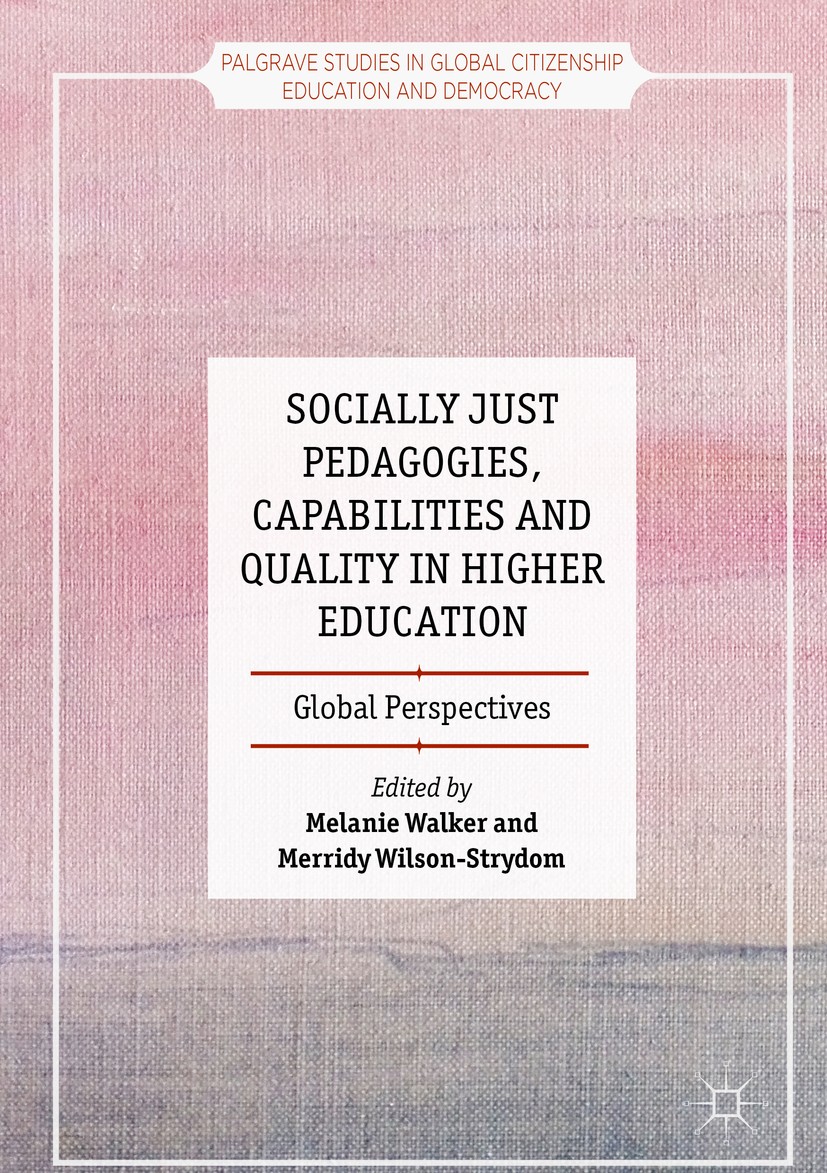 Titlebook: Socially Just Pedagogies, Capabilities and Quality in Higher Education; Global Perspectives Melanie Walker,Merridy Wilson-Strydom Book 2017 Titlebook: Socially Just Pedagogies, Capabilities and Quality in Higher Education; Global Perspectives Melanie Walker,Merridy Wilson-Strydom Book 2017