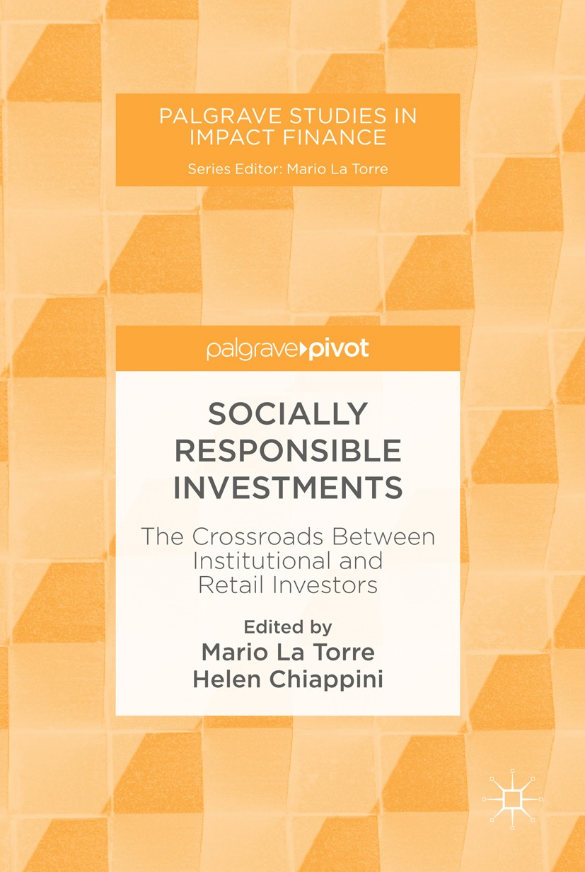 Titlebook: Socially Responsible Investments; The Crossroads Betwe Mario La Torre,Helen Chiappini Book 2019 The Editor(s) (if applicable) and The Autho Titlebook: Socially Responsible Investments; The Crossroads Betwe Mario La Torre,Helen Chiappini Book 2019 The Editor(s) (if applicable) and The Autho