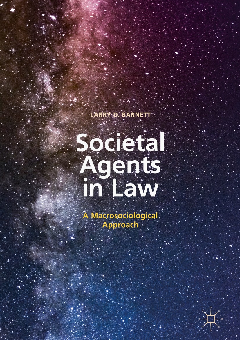 Titlebook: Societal Agents in Law; A Macrosociological Larry D. Barnett Book 2019 The Editor(s) (if applicable) and The Author(s) 2019 rule of law.la Titlebook: Societal Agents in Law; A Macrosociological Larry D. Barnett Book 2019 The Editor(s) (if applicable) and The Author(s) 2019 rule of law.la
