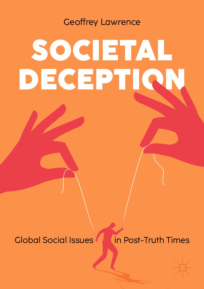 Titlebook: Societal Deception; Global Social Issues Geoffrey Lawrence Book 2024 The Editor(s) (if applicable) and The Author(s), under exclusive licen Titlebook: Societal Deception; Global Social Issues Geoffrey Lawrence Book 2024 The Editor(s) (if applicable) and The Author(s), under exclusive licen