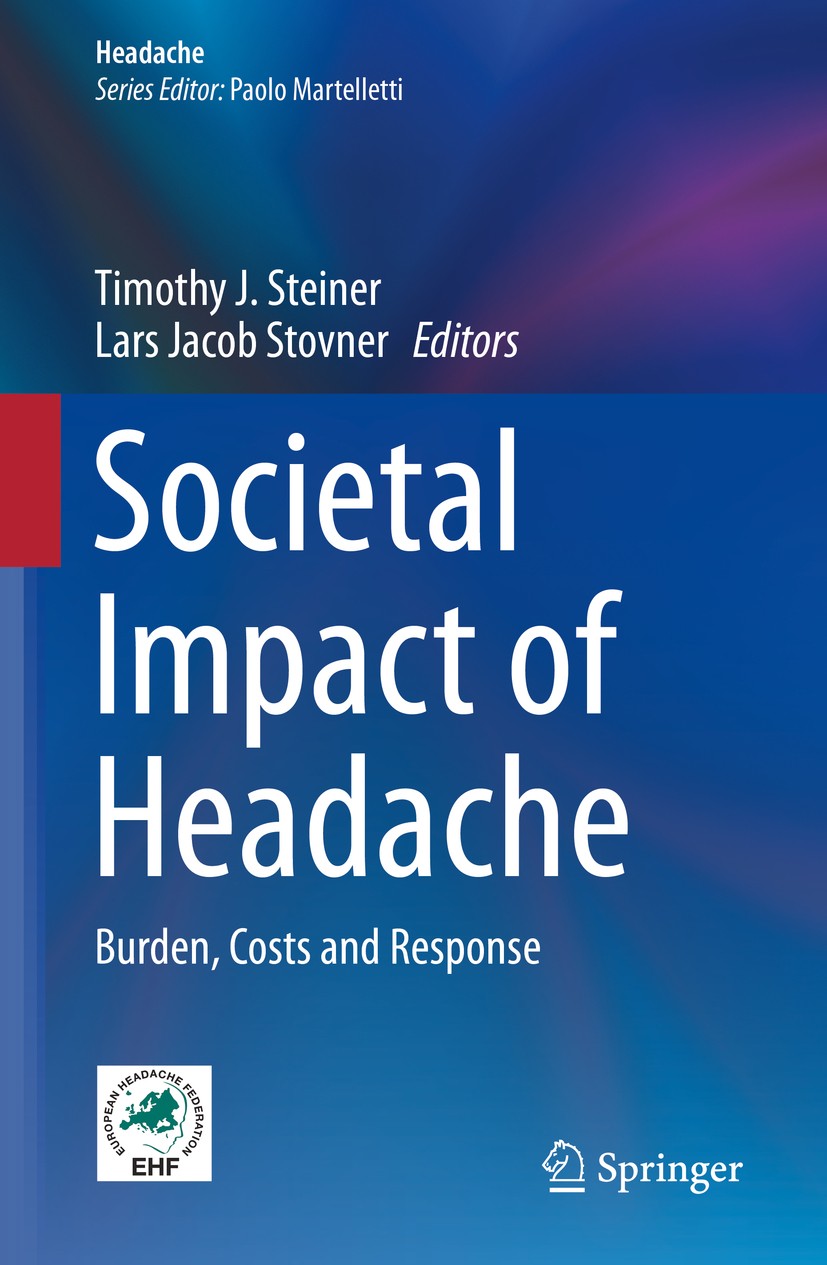 Titlebook: Societal Impact of Headache; Burden, Costs and Re Timothy J. Steiner,Lars Jacob Stovner Book 2019 Springer Nature Switzerland AG 2019 Globa Titlebook: Societal Impact of Headache; Burden, Costs and Re Timothy J. Steiner,Lars Jacob Stovner Book 2019 Springer Nature Switzerland AG 2019 Globa