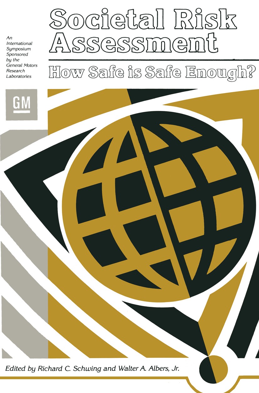 Titlebook: Societal Risk Assessment; How Safe is Safe Eno Richard C. Schwing,Walter A. Albers Book 1980 Springer Science+Business Media New York 1980 Titlebook: Societal Risk Assessment; How Safe is Safe Eno Richard C. Schwing,Walter A. Albers Book 1980 Springer Science+Business Media New York 1980
