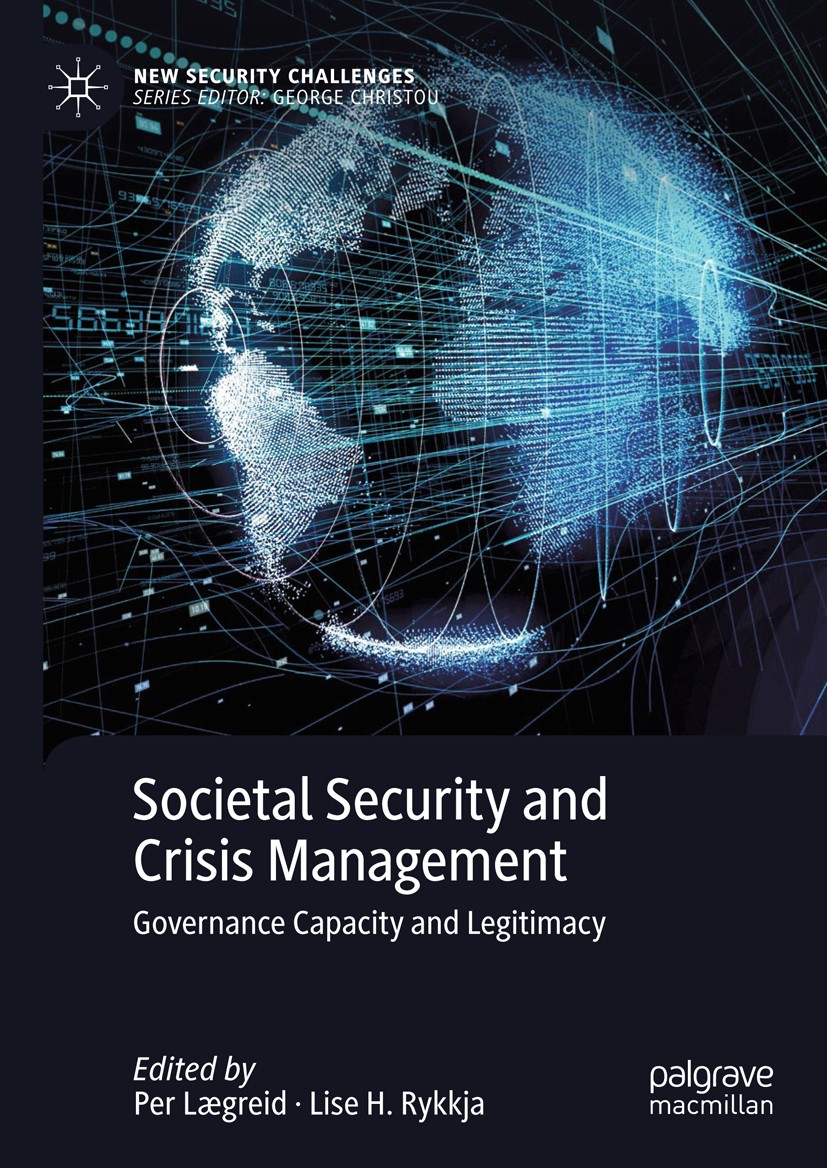 Titlebook: Societal Security and Crisis Management; Governance Capacity Per Lægreid,Lise H. Rykkja Book 2019 The Editor(s) (if applicable) and The A Titlebook: Societal Security and Crisis Management; Governance Capacity Per Lægreid,Lise H. Rykkja Book 2019 The Editor(s) (if applicable) and The A