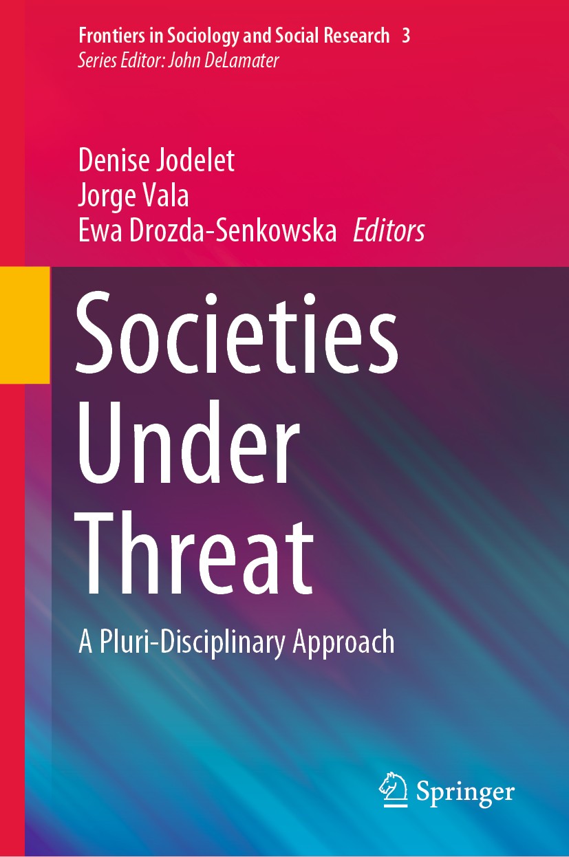 Titlebook: Societies Under Threat; A Pluri-Disciplinary Denise Jodelet,Jorge Vala,Ewa Drozda-Senkowska Book 2020 Springer Nature Switzerland AG 2020 S Titlebook: Societies Under Threat; A Pluri-Disciplinary Denise Jodelet,Jorge Vala,Ewa Drozda-Senkowska Book 2020 Springer Nature Switzerland AG 2020 S